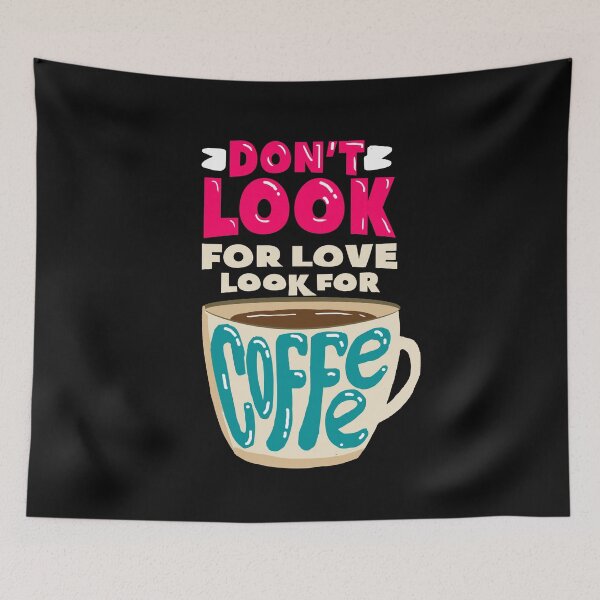 Item preview, Don't look for love look for Coffee designed and sold by DarrriaDesign.