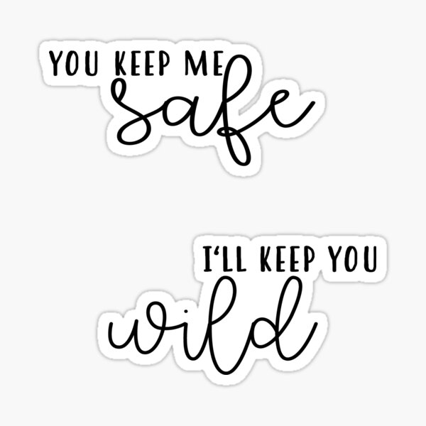 You Keep Me Safe I'll Keep You Wild Sign – Pretty Perfect Studio