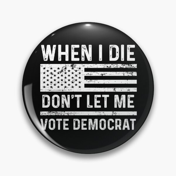 Item preview, When I Die Don't Let Me Vote Democrat designed and sold by rayla1424.