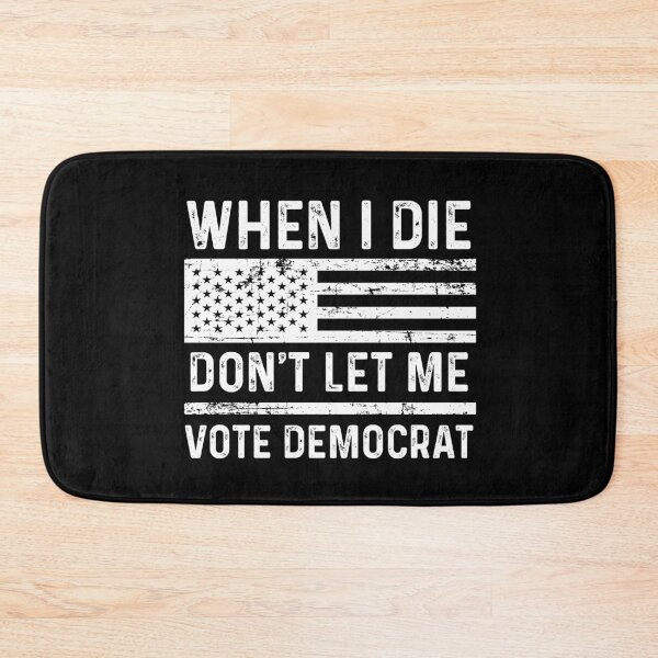 Item preview, When I Die Don't Let Me Vote Democrat designed and sold by rayla1424.