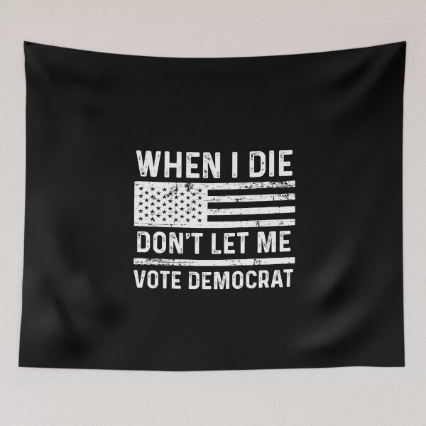 Item preview, When I Die Don't Let Me Vote Democrat designed and sold by rayla1424.