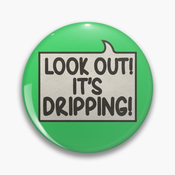 Item preview, Look out! It's dripping! designed and sold by CreatureCorp.