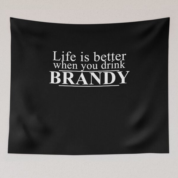 Item preview, Life is better when you drink BRANDY designed and sold by Brandy-Corazon.