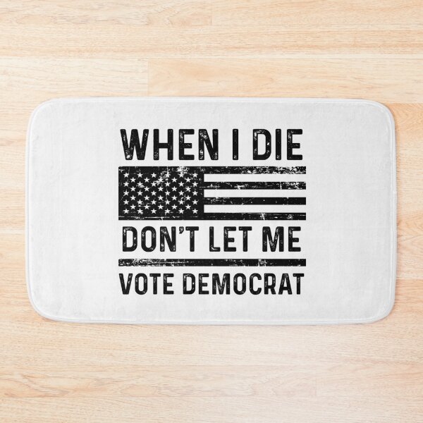 Item preview, When I Die Don't Let Me Vote Democrat designed and sold by rayla1424.