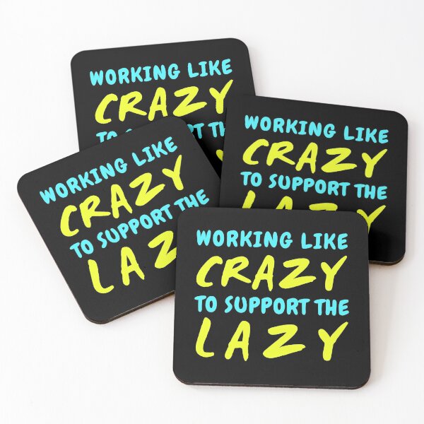 Item preview, Working Like Crazy to Support the Lazy designed and sold by AnyKitty.