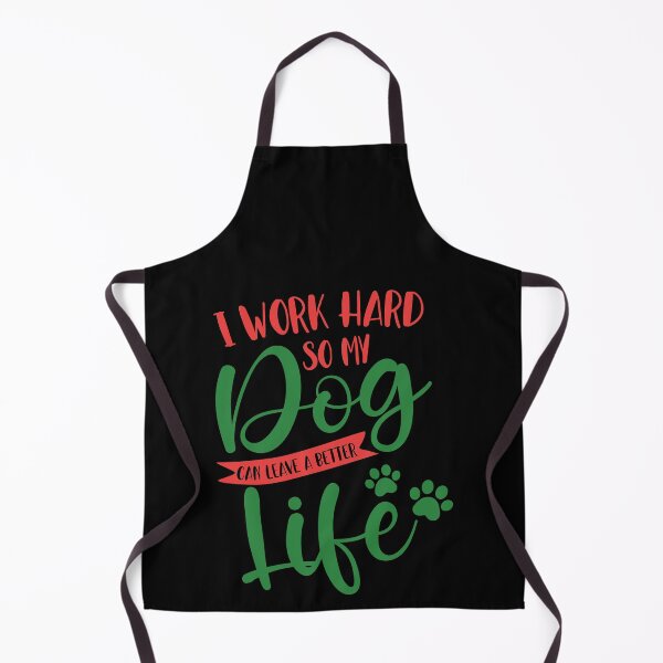 Item preview, I WORK HARD SO MY DOG CAN Live A BETTER LIFE designed and sold by TheFlipRepublic.