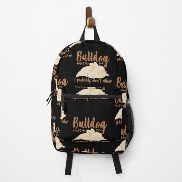 Item preview, BULLDOG DOESN’T LIKE YOU I PROBABLY WON’T EITHER designed and sold by TheFlipRepublic.