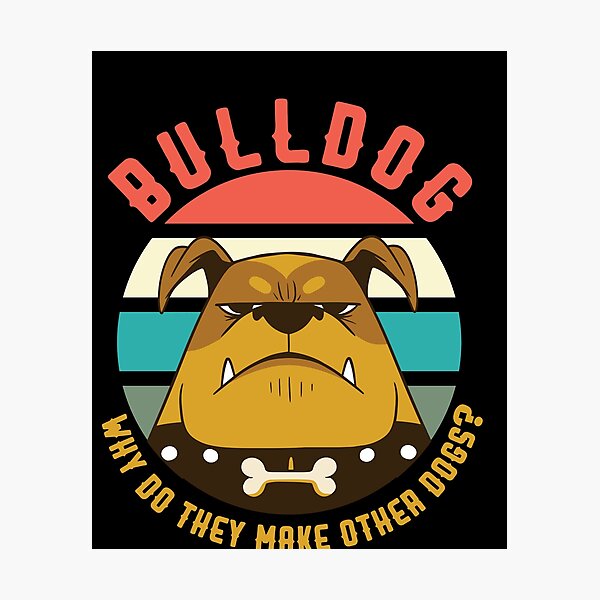 Artikel-Vorschau von BULLDOG WARUM MACHEN SIE ANDERE HUNDE?, designt und verkauft von TheFlipRepublic.