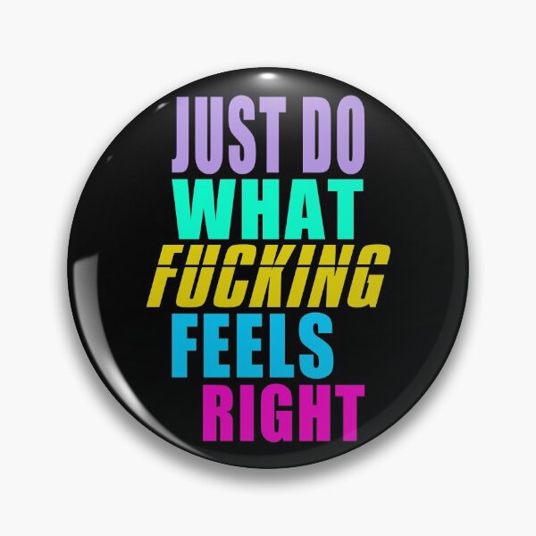 Item preview, Just do what fucking feels right designed and sold by likebakerdo.