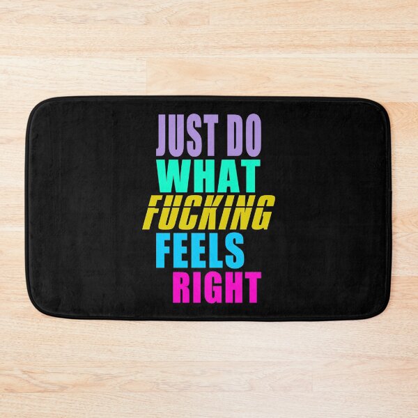 Item preview, Just do what fucking feels right designed and sold by likebakerdo.