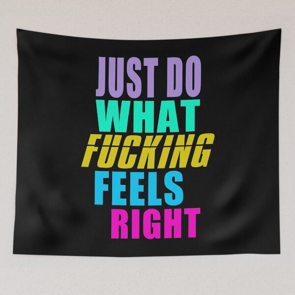 Item preview, Just do what fucking feels right designed and sold by likebakerdo.