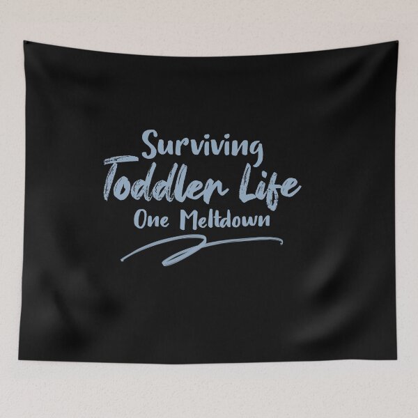Item preview, Surviving Toddler Life One Meltdown designed and sold by TheFlipRepublic.
