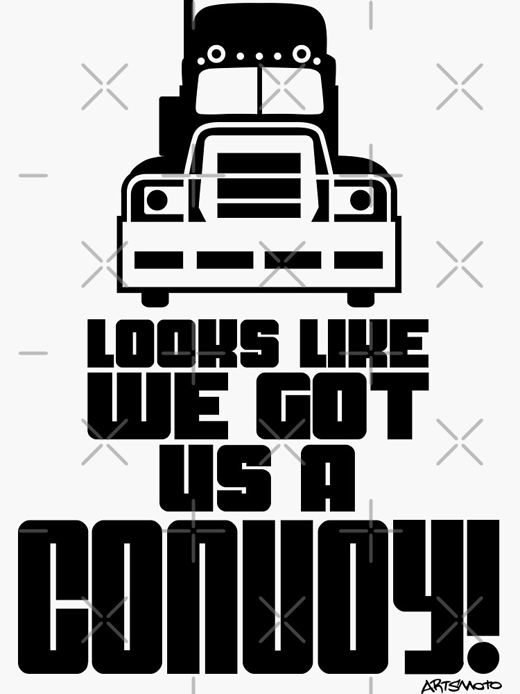 "Looks Like We Got Us A Convoy!" Sticker for Sale by Redbubble
