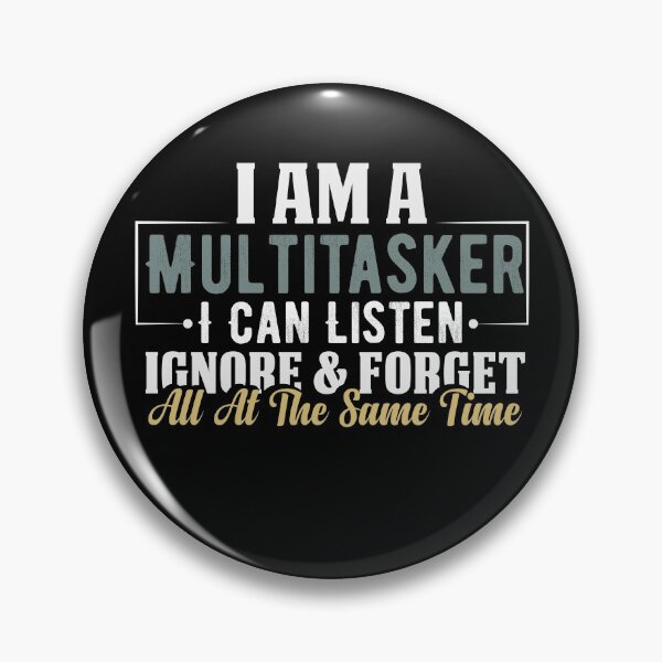 Item preview, I'm A Multitasker I Can Listen Ignore & Forget / Funny Humor Saying Gift Idea / Gift for womens / Mother's Day Gifts designed and sold by Chamssou.