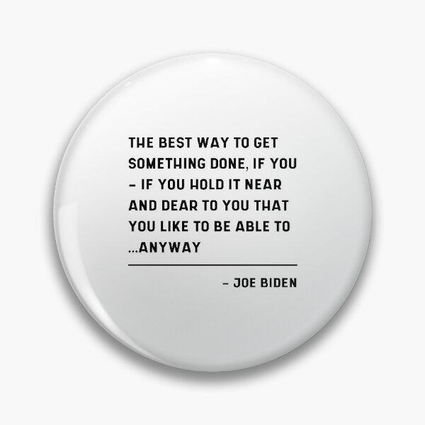 Item preview, Joe Biden Anyway Quote Speech 2021 - Funny Quotes Gift designed and sold by DiogoCalheiros.