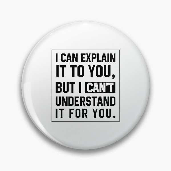Item preview, I can explain it to you - Funny Quotes Gift designed and sold by DiogoCalheiros.