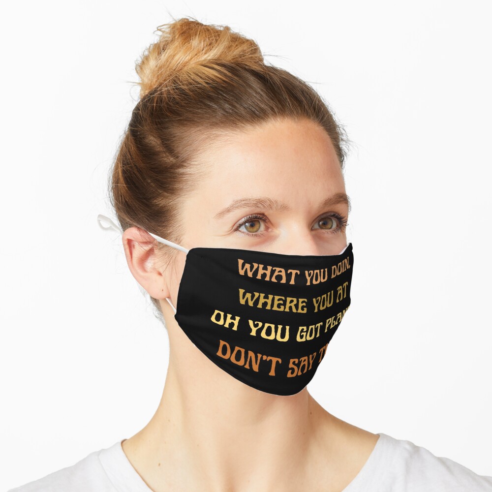 Leave The Door Open You Got Plans Don T Say That Mask By Sweetaesthetics Redbubble