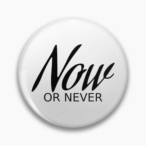 Item preview, Now or never designed and sold by Rehaaam.