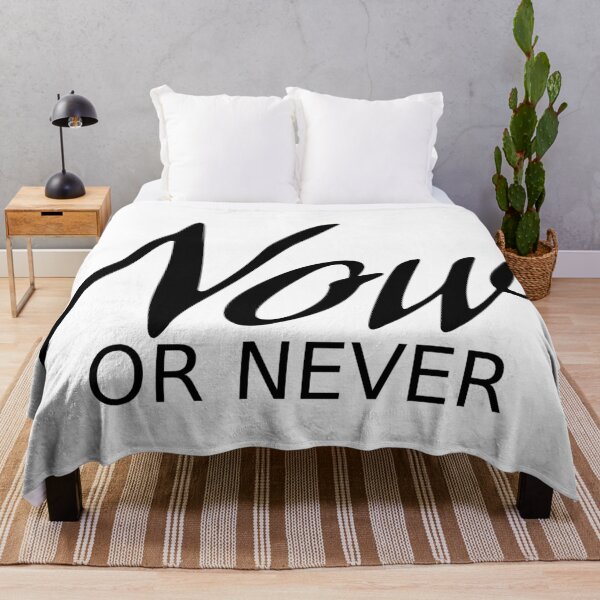 Item preview, Now or never designed and sold by Rehaaam.