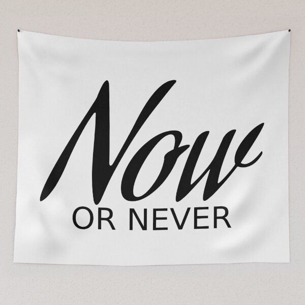 Item preview, Now or never designed and sold by Rehaaam.