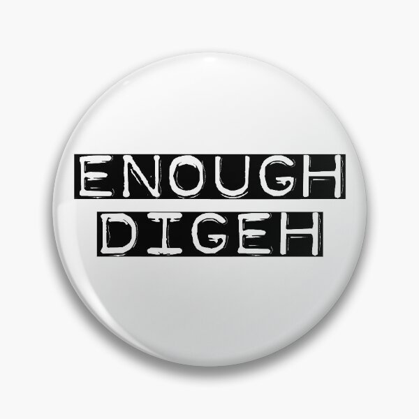 Item preview, Enough Digeh designed and sold by steymo.