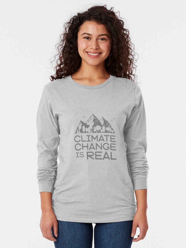 Alternate view of Climate Change is Real Long Sleeve T-Shirt