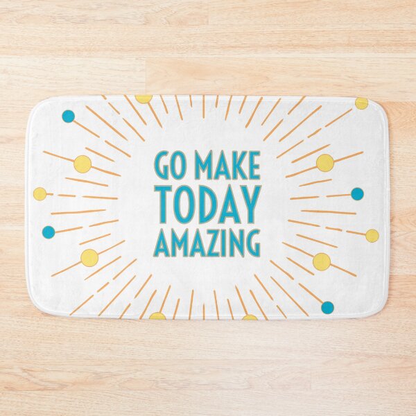 Item preview, Go Make Today Amazing designed and sold by Designs By YL.