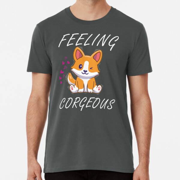 Feeling Corgeous! Funny Corgi Quote Cute Comic Dogs T-shirt cute gifts corgi Premium T-Shirt