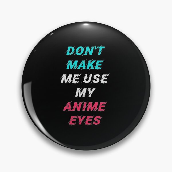 Item preview, don't make me use my anime eyes designed and sold by StarsPower.