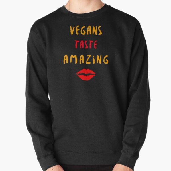 Vegans Taste Amazing with Lips Pullover Sweatshirt