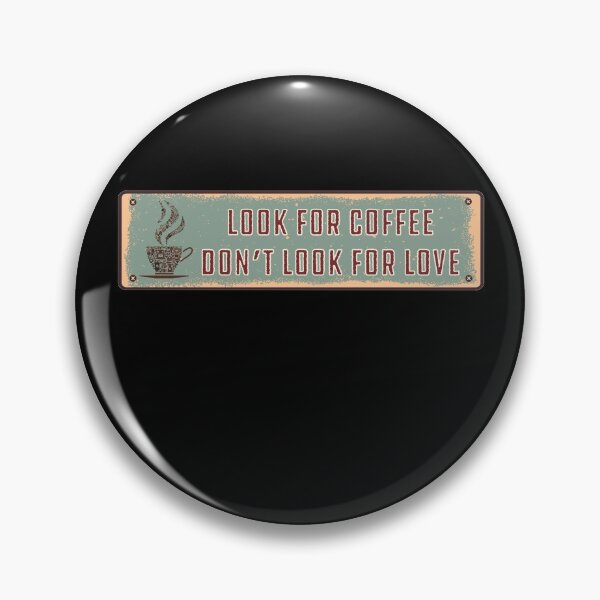 Item preview, dont look for love look for coffee designed and sold by mwvenus.