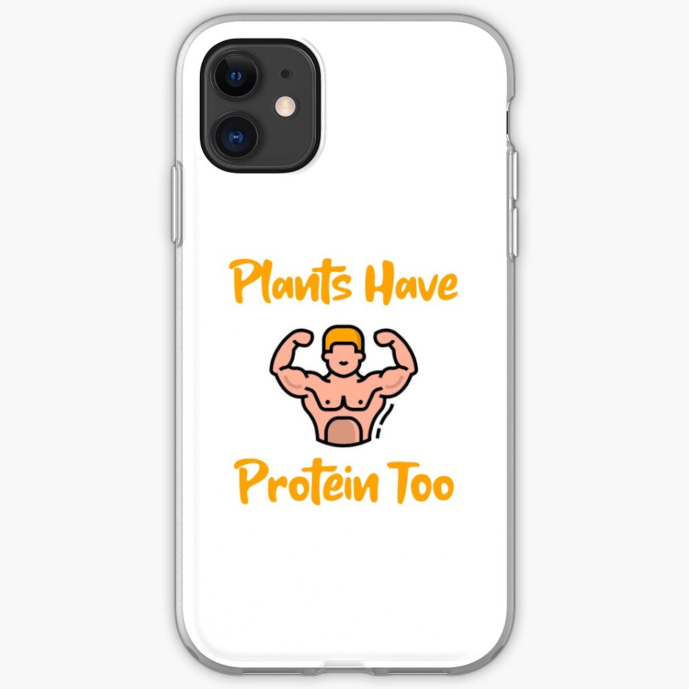 Plants Have Protein Too iPhone Case & Cover