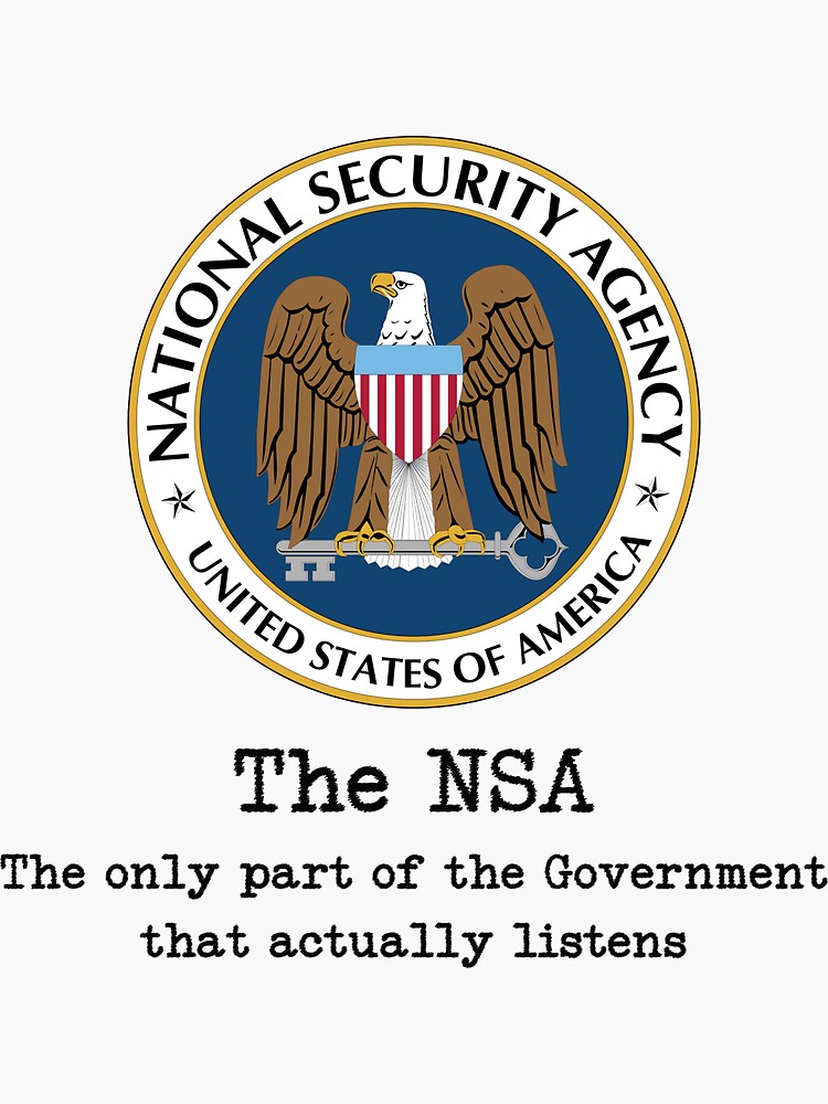The NSA (The Only Part of the Government That Actually Listens) by EsotericExposal