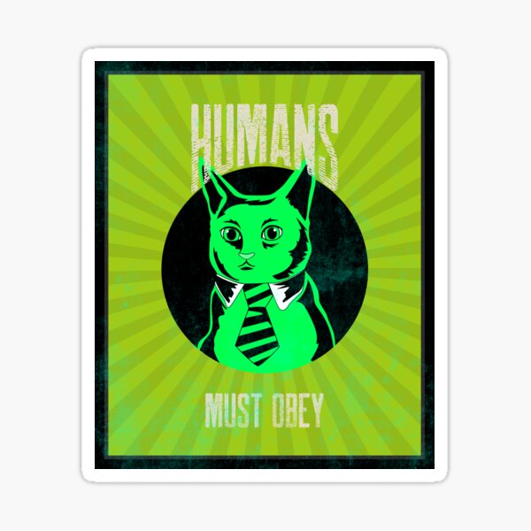 HUMANS MUST OBEY, SERIOUS CAT Sticker