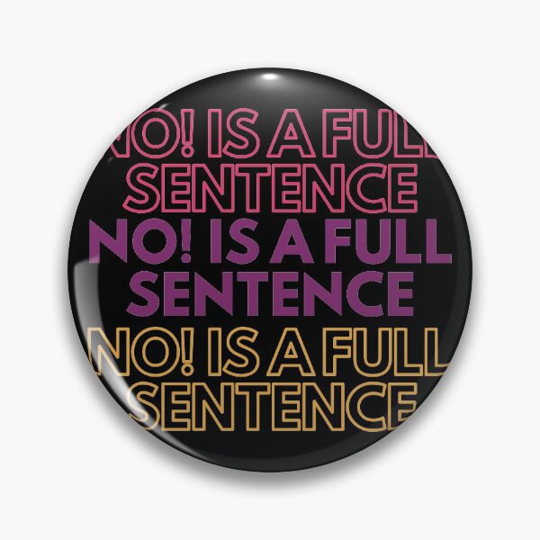 Item preview, No Is A Full Sentence designed and sold by gerafuckinnoise.