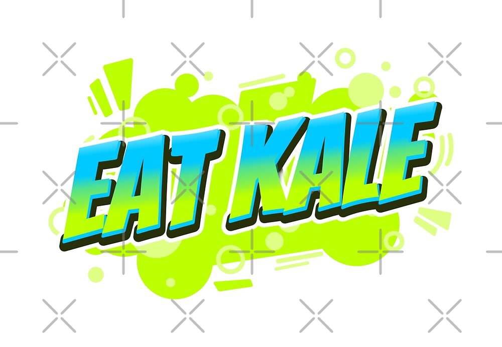 Eat Kale Leafy Green Vegetables Healthy Vegan Plant Based Food by Sweevy Swag