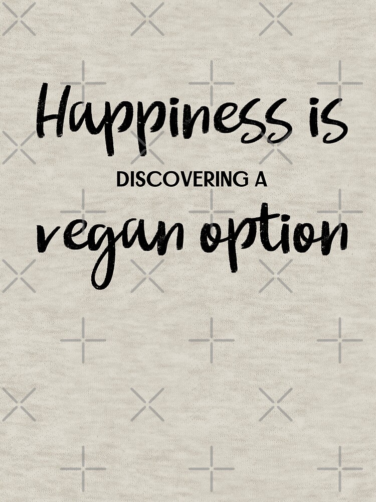 Happiness is Discovering a Vegan Option by nikkihstokes