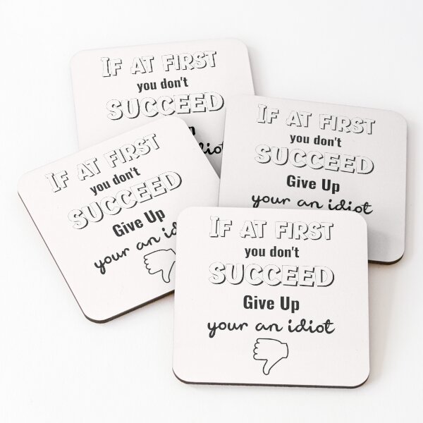 Item preview, If At First You Don't Succeed Give Up Your An Idiot designed and sold by GACreative63.