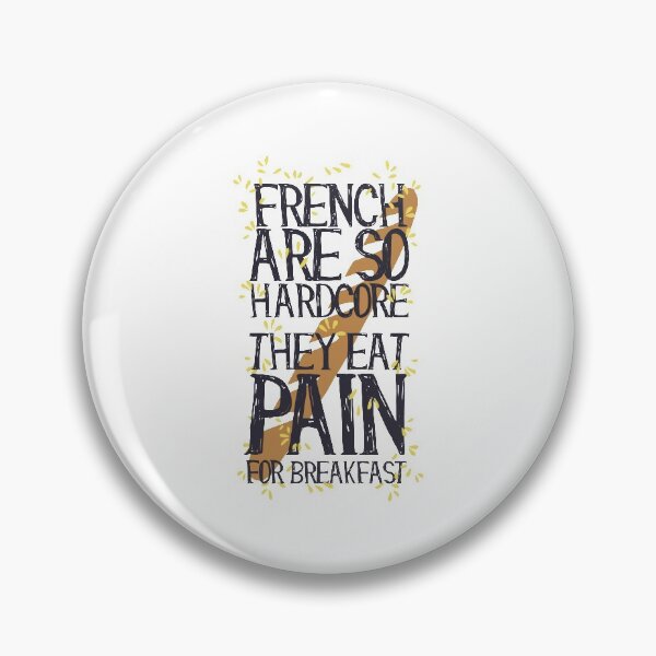 Item preview, funny Sarcastic French  Are So Tough They Eat Pain Funny Language Pun designed and sold by Dahiss.