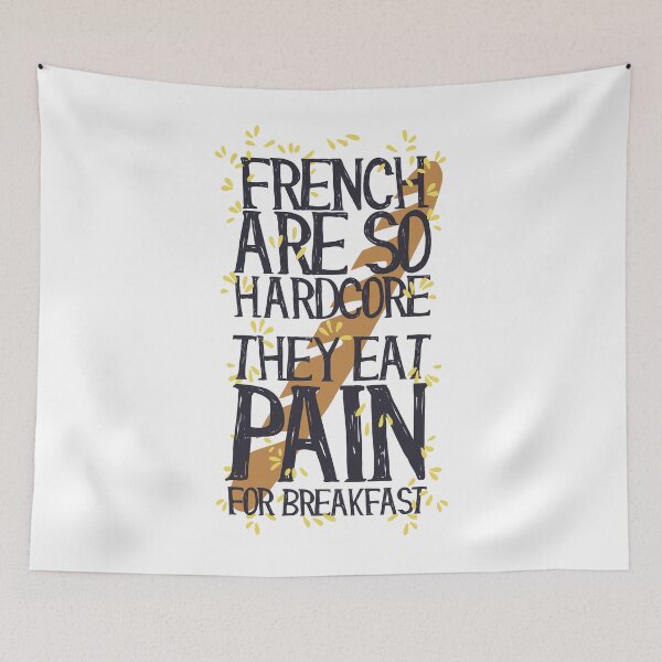 Item preview, funny Sarcastic French  Are So Tough They Eat Pain Funny Language Pun designed and sold by Dahiss.