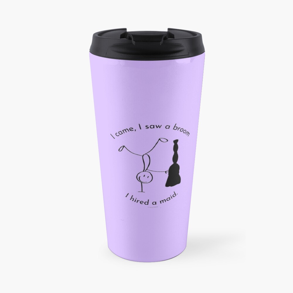 I Came I Saw a Broom I Hired a Maid Funny Housework Gifts Travel Mug