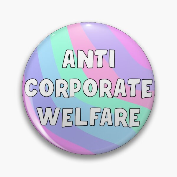 Item preview, Anti Corporate Welfare designed and sold by Picket Club.