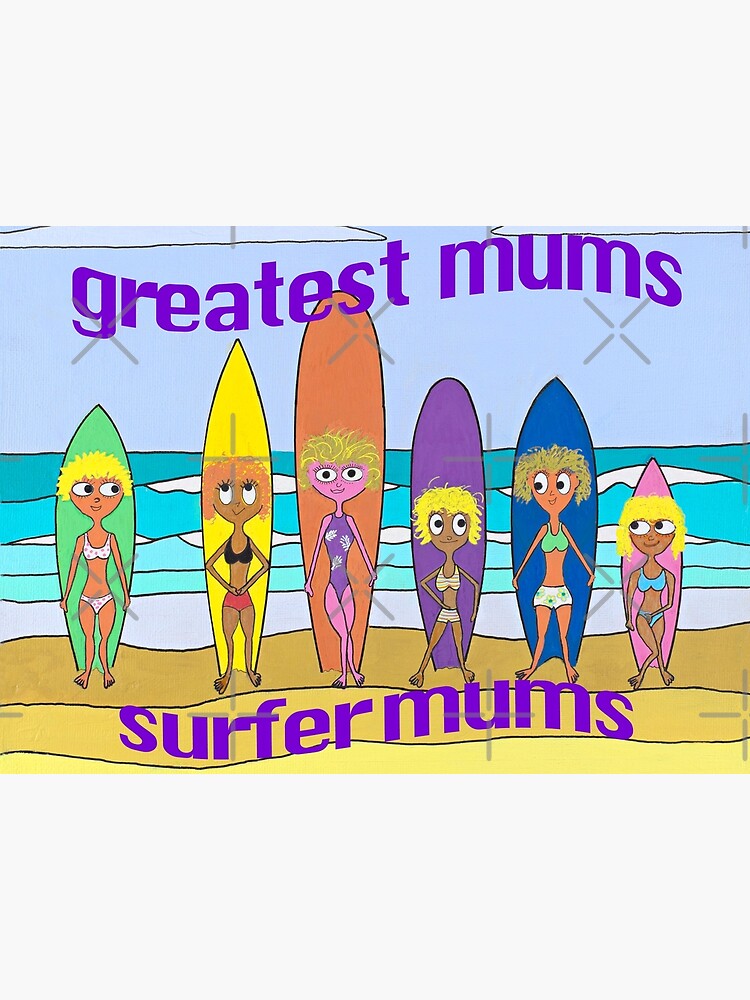 Greatest Mums Surfer mums”, Mum are the best, surfer gifts, best ever mother,  gifts from daughter, gifts from son Greeting Card for Sale by Robert Wale