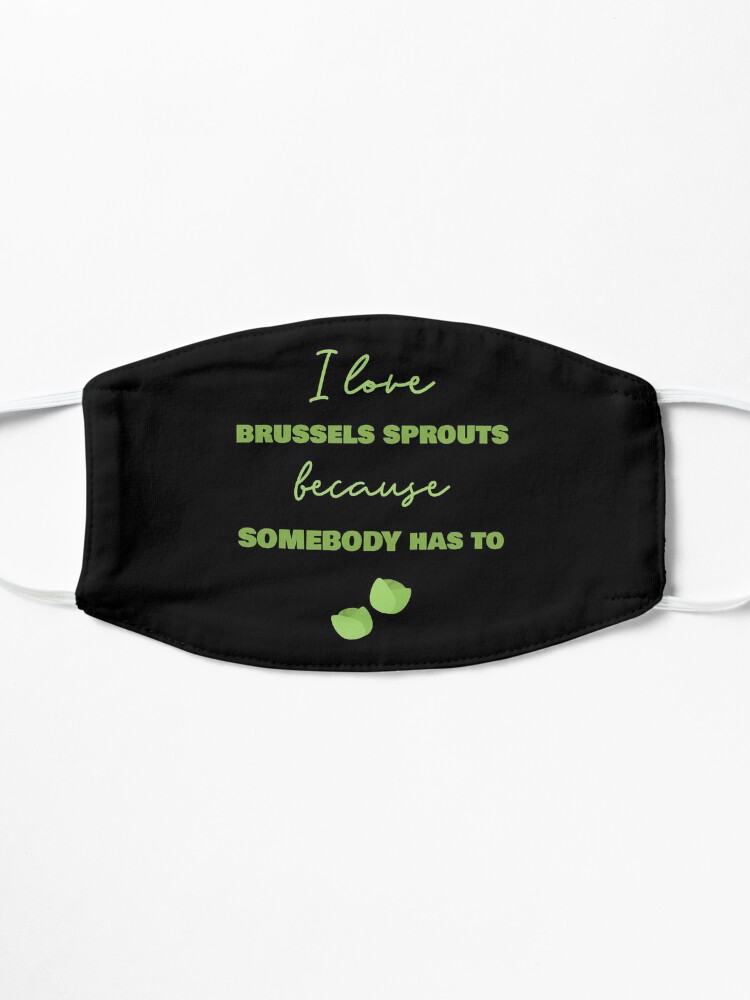 Alternate view of I Love Brussels Sprouts Because Somebody Has To Mask