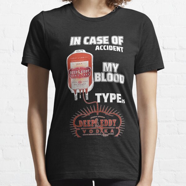 In Case Of Accident My Blood Type Is Deep Eddy Vodka Shirt Essential T-Shirt