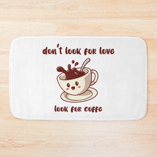 Item preview, dont look for love look for coffee designed and sold by eness-BK.