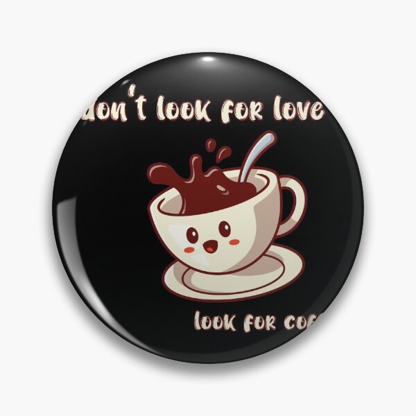 Item preview, dont look for love look for coffee designed and sold by eness-BK.