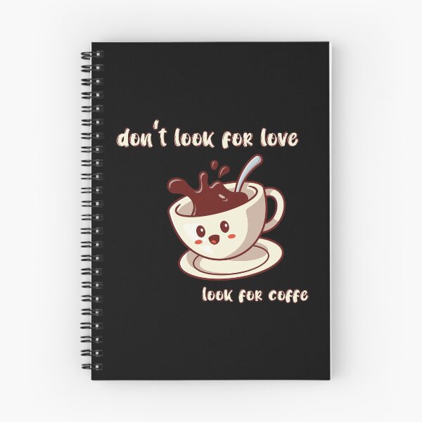 Item preview, dont look for love look for coffee designed and sold by eness-BK.