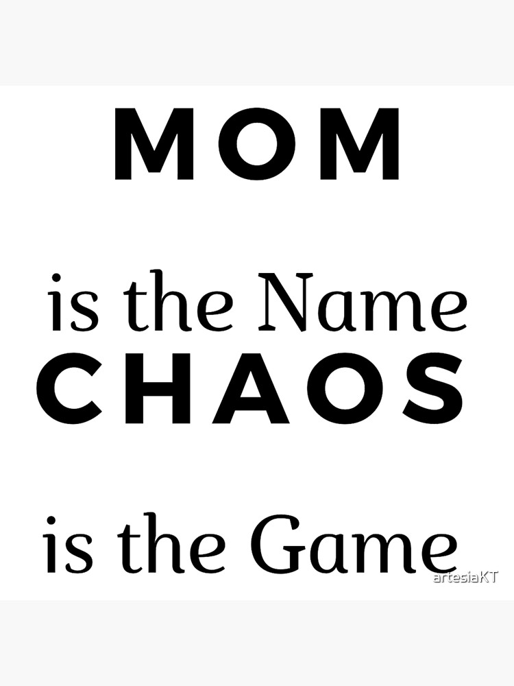 mom-is-the-name-chaos-is-the-game-poster-for-sale-by-artesiakt