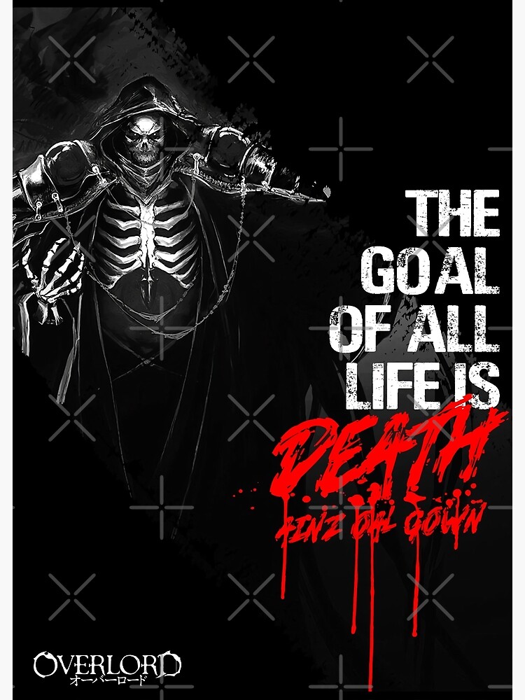 The Goal Of All Life Is Death "Overlord OTAKU gift T-Shirt the goal of all life is death" Poster for